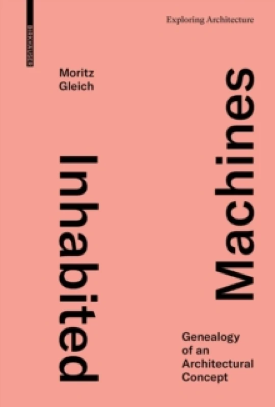 Image of Inhabited Machines : Genealogy of an Architectural Concept Hardback