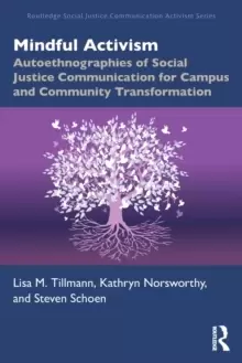 Image of Mindful Activism : Autoethnographies of Social Justice Communication for Campus and Community Transformation