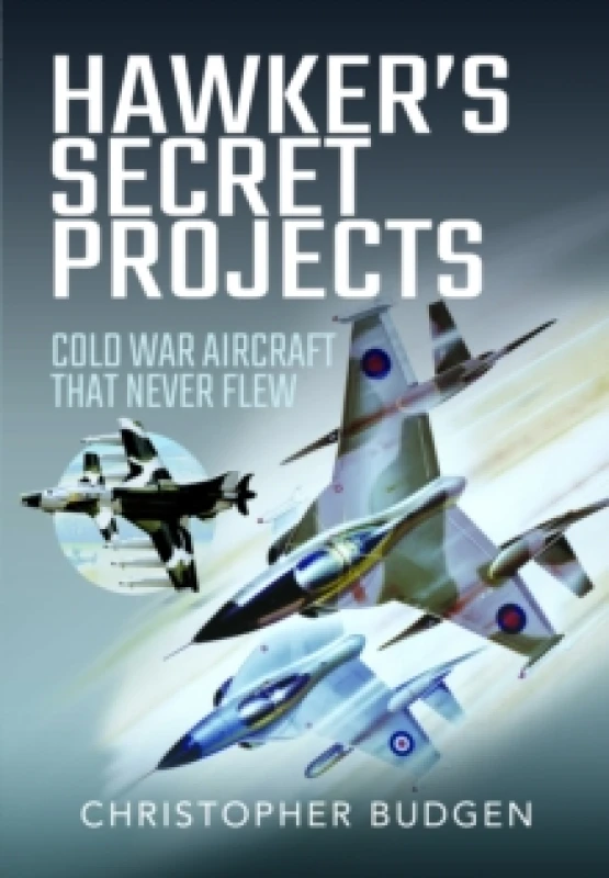 Image of Hawker's Secret Projects : Cold War Aircraft That Never Flew Hardback