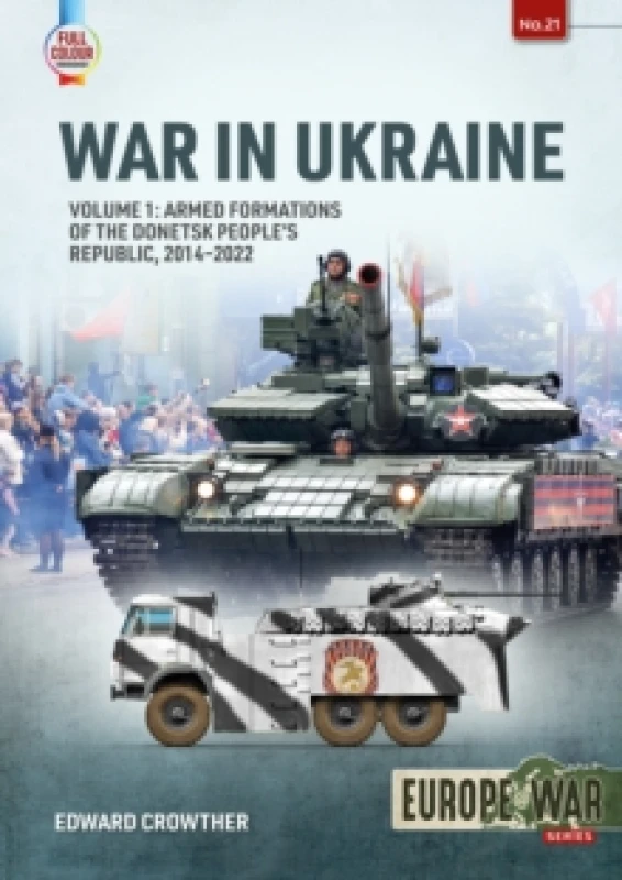 Image of War in Ukraine Volume 1 : Armed Formations of the Donetsk Peoples Republic, 2014-2022 Paperback / softback