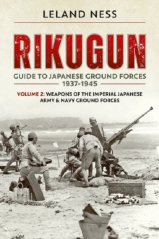 Image of Rikugun Volume 2 : Weapons of the Imperial Japanese Army & Navy Ground Forces Paperback / softback