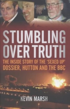 Image of Stumbling Over the Truth by Kevin Marsh Hardback