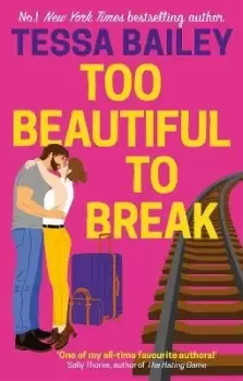 Image of Too Beautiful to Break by Tessa Bailey