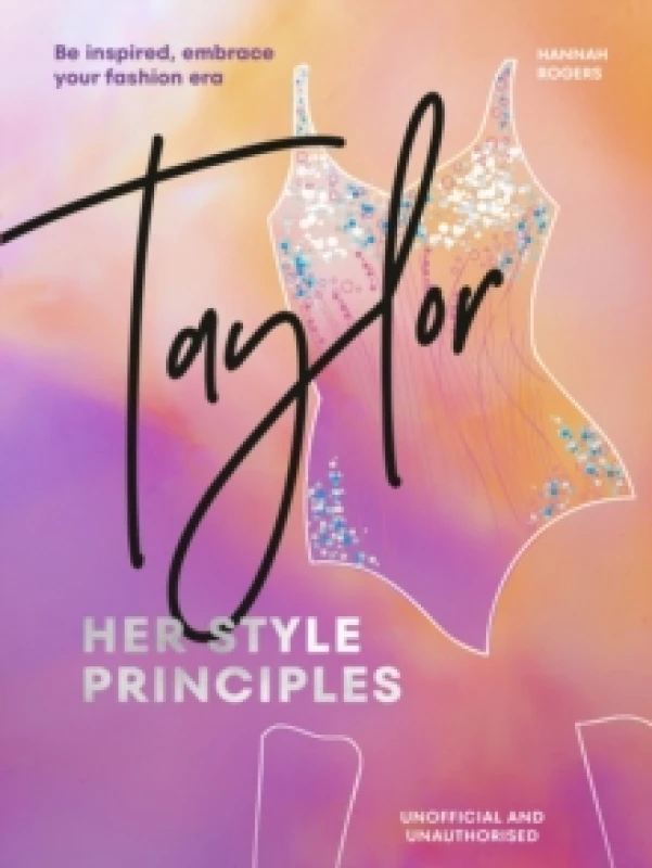 Image of TAYLOR: Her Style Principles : Be inspired, embrace your fashion era Hardback