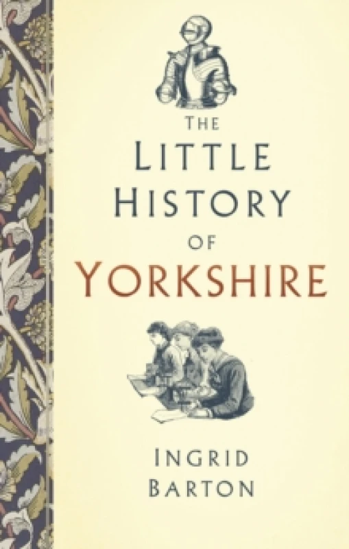 Image of The Little History of Yorkshire. Hardback. By Ingrid Barton Books