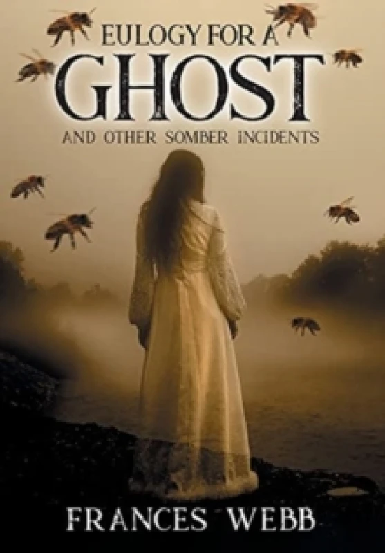 Image of Eulogy for a Ghost and Other Somber Incidents Hardback