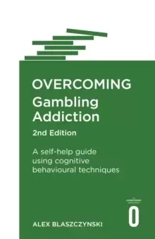 Image of Overcoming Gambling Addiction, 2nd Edition : A self-help guide using cognitive behavioural techniques