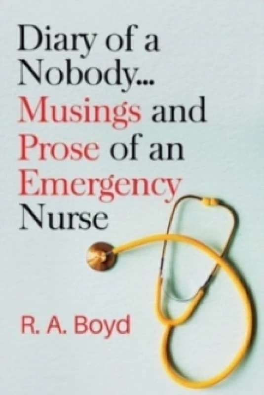 Image of Diary of a Nobody... Musings and Prose of an Emergency Nurse Paperback / softback