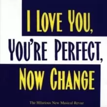 Image of I Love You, You're Perfect, Now Change