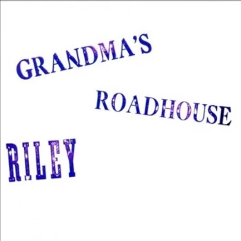 Image of Riley - Grandmas Roadhouse Vinyl