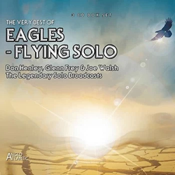 Image of The Very Best of Eagles - Flying Solo The Legendary Solo Broadcasts by The Eagles CD Album