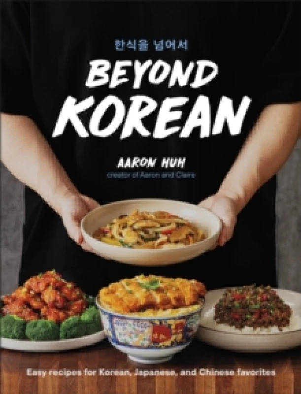 Image of Beyond Korean : Easy Recipes for Korean, Japanese, and Chinese Favorites Hardback