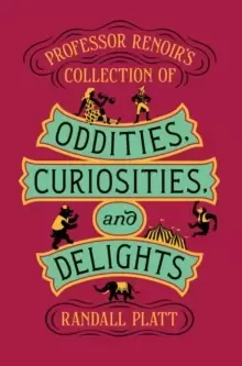 Image of Professor Renoir's Collection of Oddities, Curiosities, and Delights