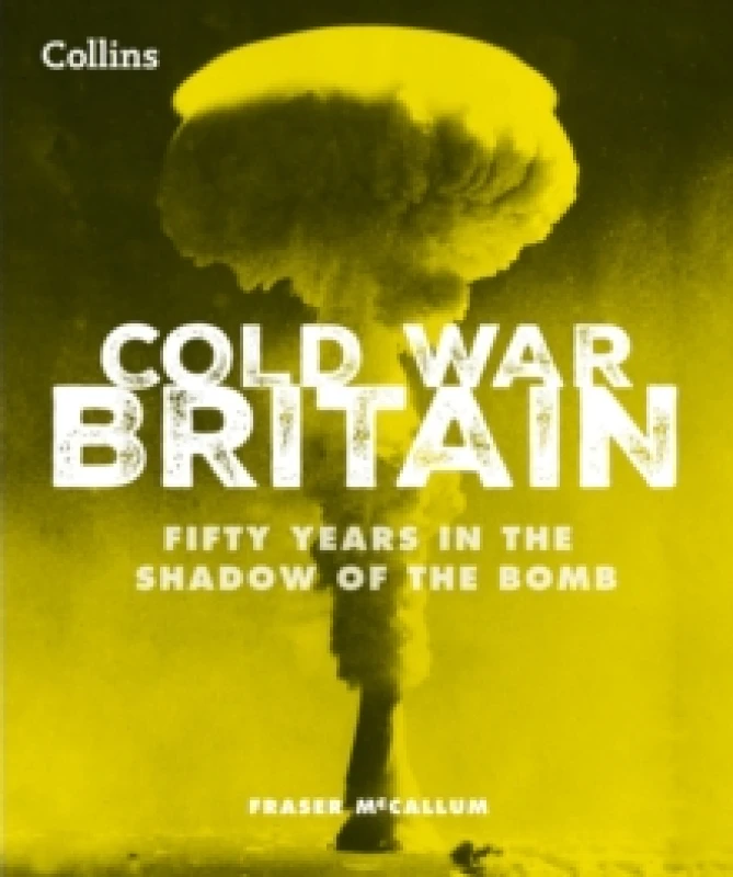 Image of Cold War Britain. Hardback. By Fraser McCallum Books