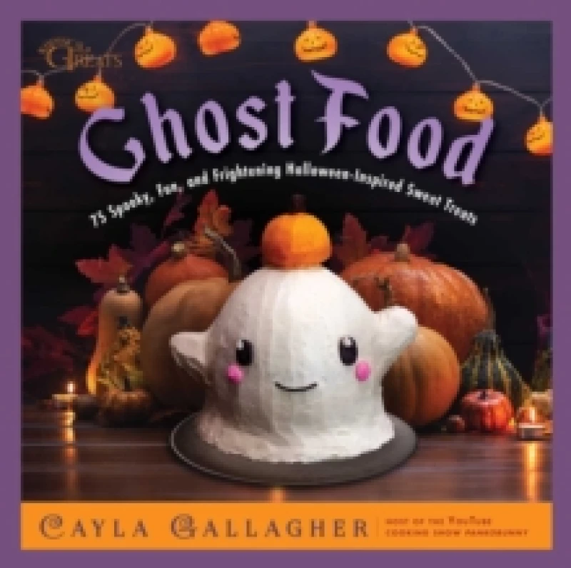 Image of Ghost Food : 75 Spooky, Fun, and Frightening Halloween-Inspired Sweet Treats Hardback