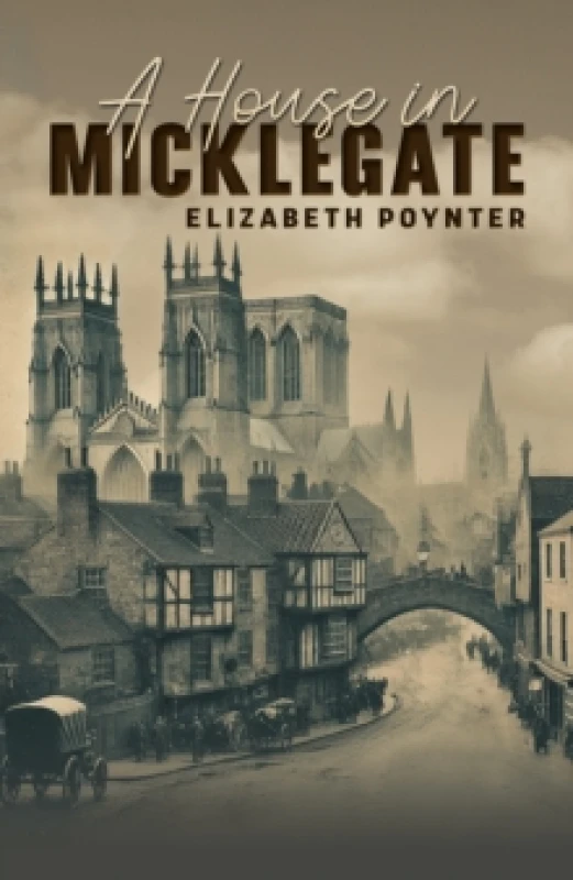 Image of A House in Micklegate. Paperback. By Elizabeth Poynter Books