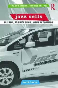 Image of Jazz Sells: Music Marketing and Meaning
