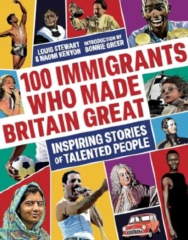 Image of 100 Immigrants Who Made Britain Great : Inspiring Stories of Talented People Hardback