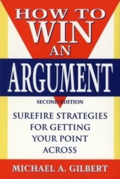 Image of How to Win an Argument by Michael A. Gilbert Book