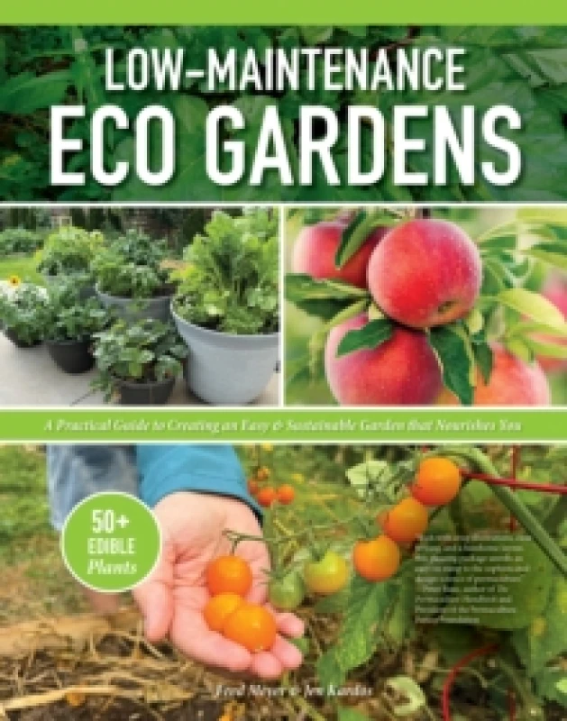 Image of Low-Maintenance Eco Gardens : A Practical Guide to Creating an Easy & Sustainable Garden that Nourishes You Hardback