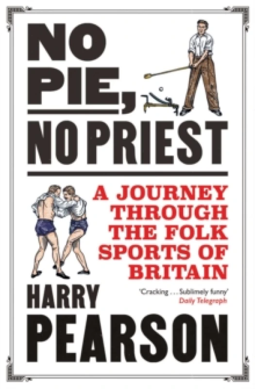 Image of No Pie, No Priest : A Journey through the Folk Sports of Britain Paperback / softback