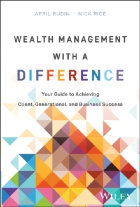 Image of Wealth Management With a Difference : Your Guide to Achieving Client, Generational, and Business Success Hardback
