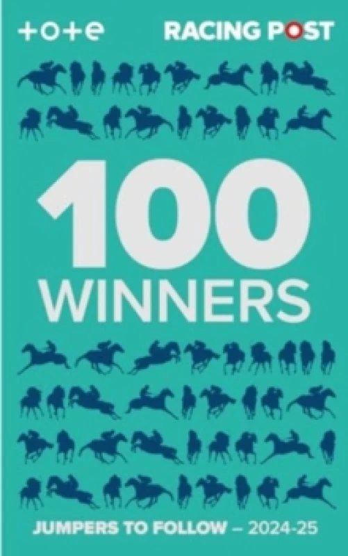 Image of Racing Post 100 Winners : Jumpers to Follow 2024-25 Paperback / softback
