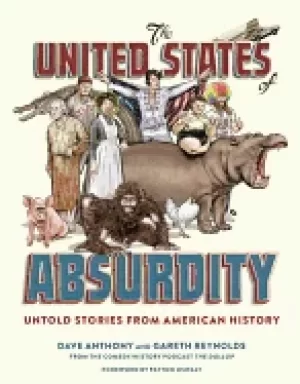 Image of united states of absurdity untold stories from american history