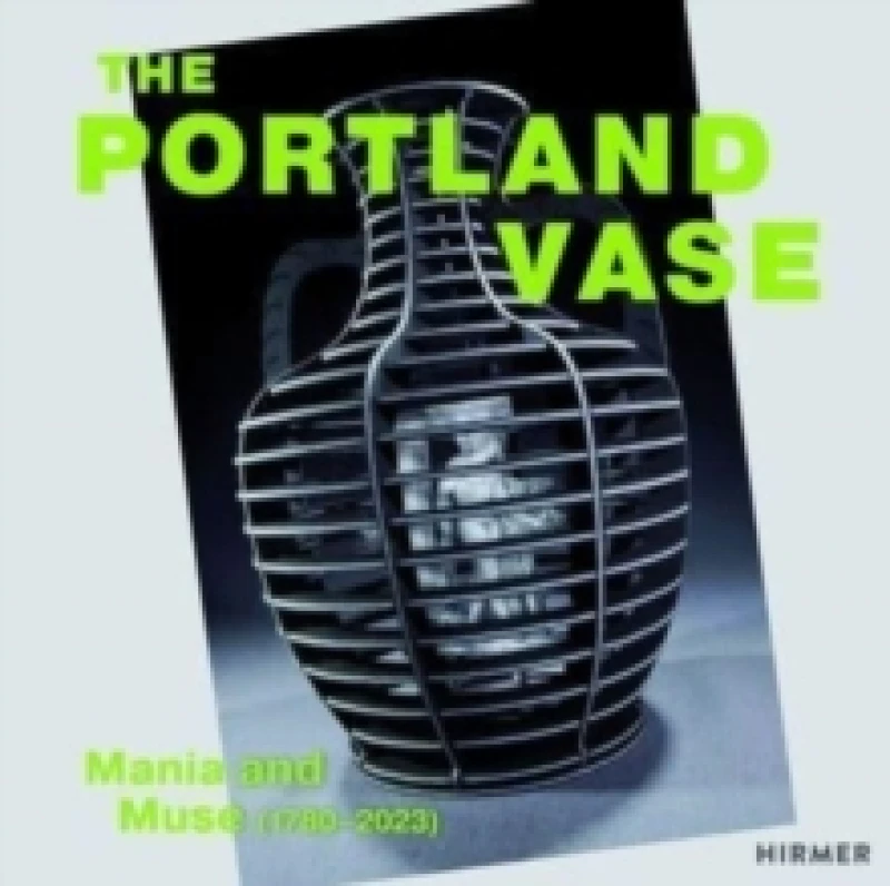 Image of The Portland Vase: Mania & Muse (1780-2023) Hardback