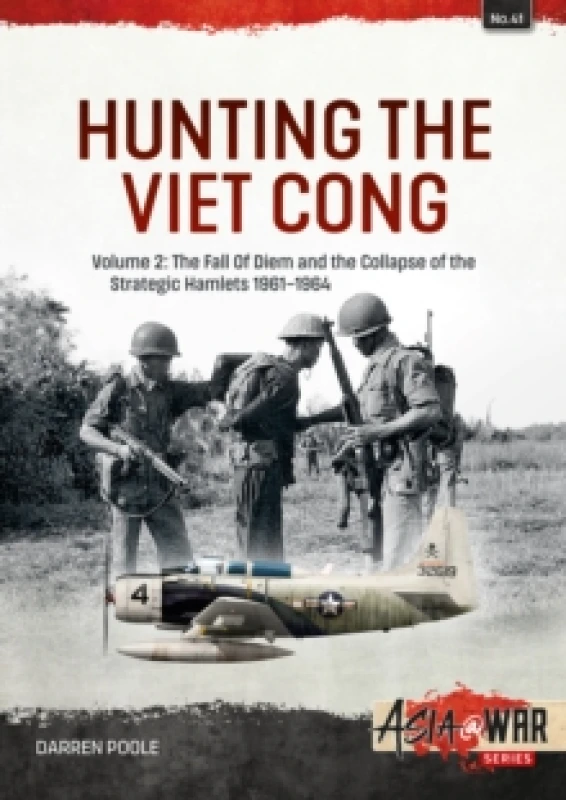 Image of Hunting the Viet Cong Volume 2 : The Fall of Diem and the Collapse of the Strategic Hamlets 1961-1964 Paperback / softback