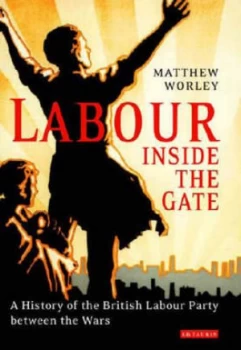 Image of Labour inside the Gate by Matthew Worley Paperback