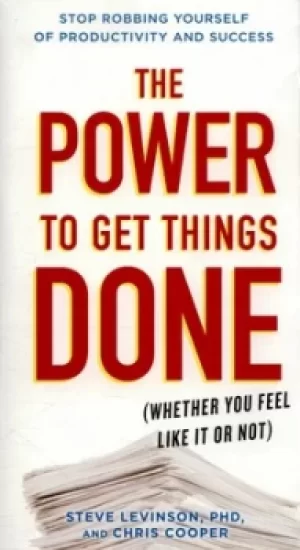 Image of The power to get things done whether you feel like it or not by Steve Levinson