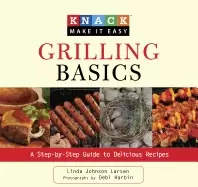 Image of knack grilling basics a step by step guide to delicious recipes