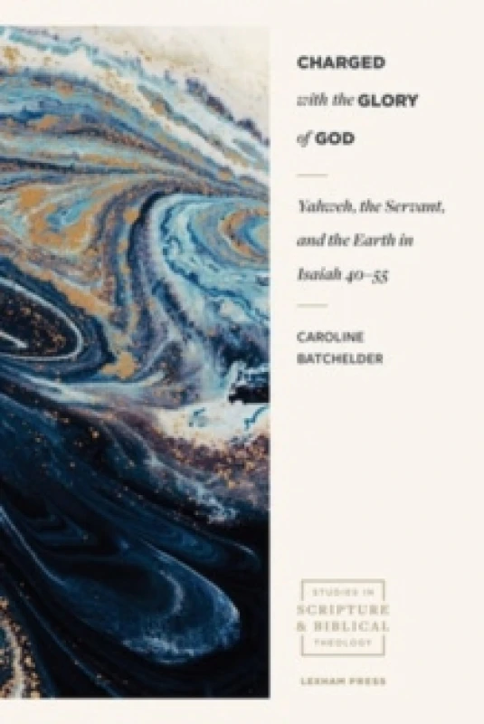 Image of Charged with the Glory of God Yahweh, the Servant, and the Earth in Isaiah 4055 Paperback / softback
