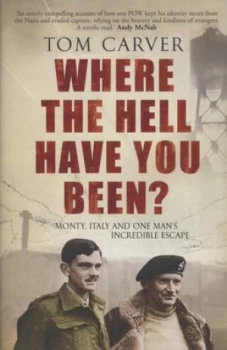 Image of Where the Hell Have You Been by Tom Carver Hardback