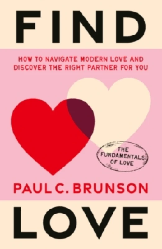 Image of Find Love : How to navigate modern love and discover the right partner for you Hardback