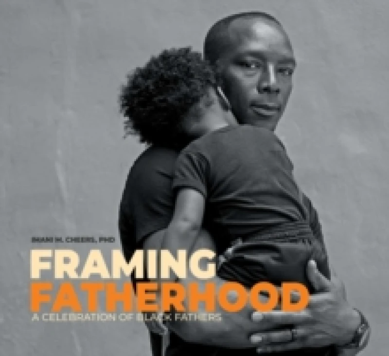 Image of Framing Fatherhood : A Celebration of Black Fathers Hardback