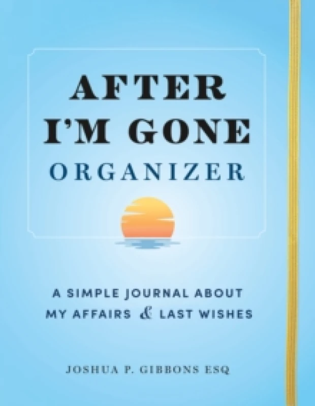 Image of After I'm Gone Organizer : A Simple Journal About My Affairs and Last Wishes Paperback / softback