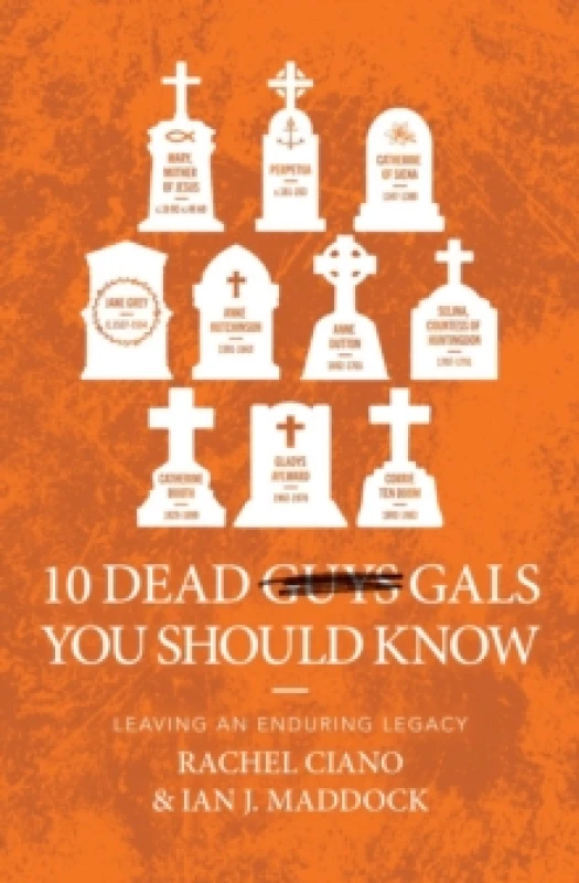 Image of 10 Dead Gals You Should Know : Leaving an Enduring Legacy Paperback / softback