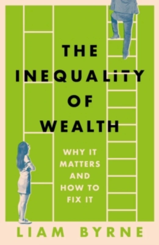 Image of The Inequality of Wealth : Why it Matters and How to Fix it Hardback