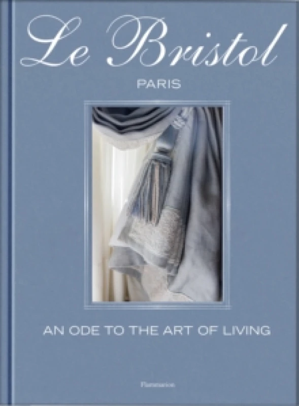 Image of Le Bristol Paris : An Ode to the French Art de Vivre Hardback
