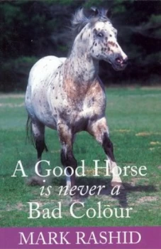 Image of A Good Horse Is Never a Bad Colour by Mark Rashid Book