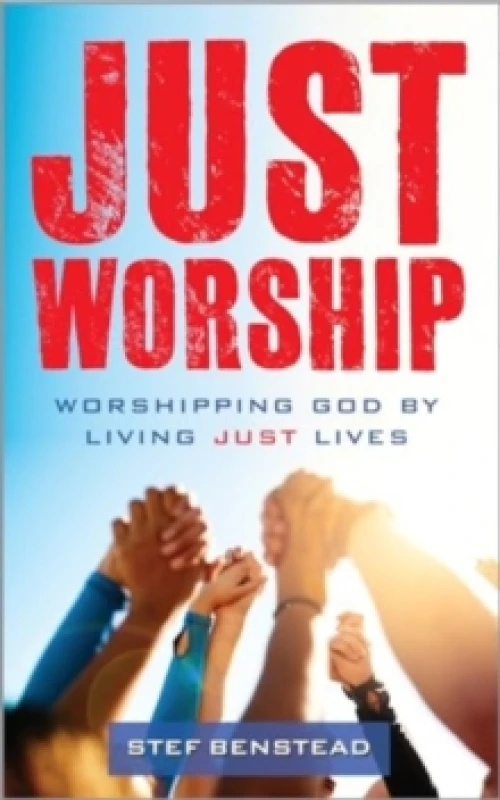 Image of Just Worship : Worshipping God By Living Just Lives Paperback / softback