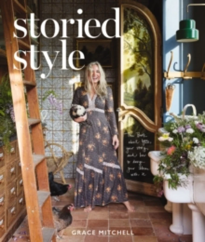 Image of Storied Style : The Book About YOU, Your Story, and How to Design Your Home with It Hardback