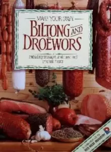 Image of Make Your Own Biltong & Droewors : Including Sausages, and Cured and Smoked Meats