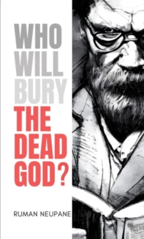 Image of Who Will Bury the Dead God?. Paperback. By Ruman Neupane Books