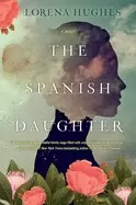 Image of spanish daughter a gripping latinx historical novel