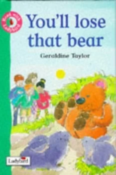 Image of Youll Lose That Bear by Geraldine Taylor and Ann Johns Hardback