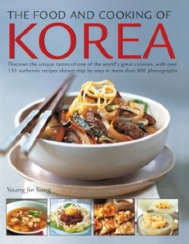 Image of The Food and Cooking of Korea : Discover the unique tastes of one of the world's great cuisines, with over 150 authentic recipes shown step by step in