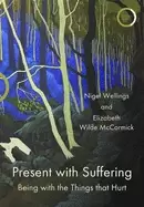 Image of present with suffering being with the things that hurt